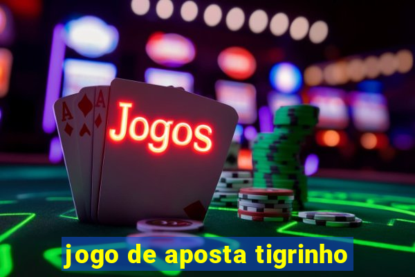 jogo de aposta tigrinho